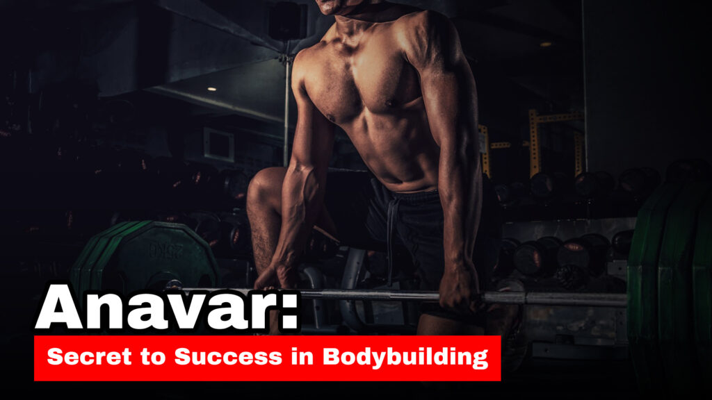 Anavar: Secret to Success in Bodybuilding
