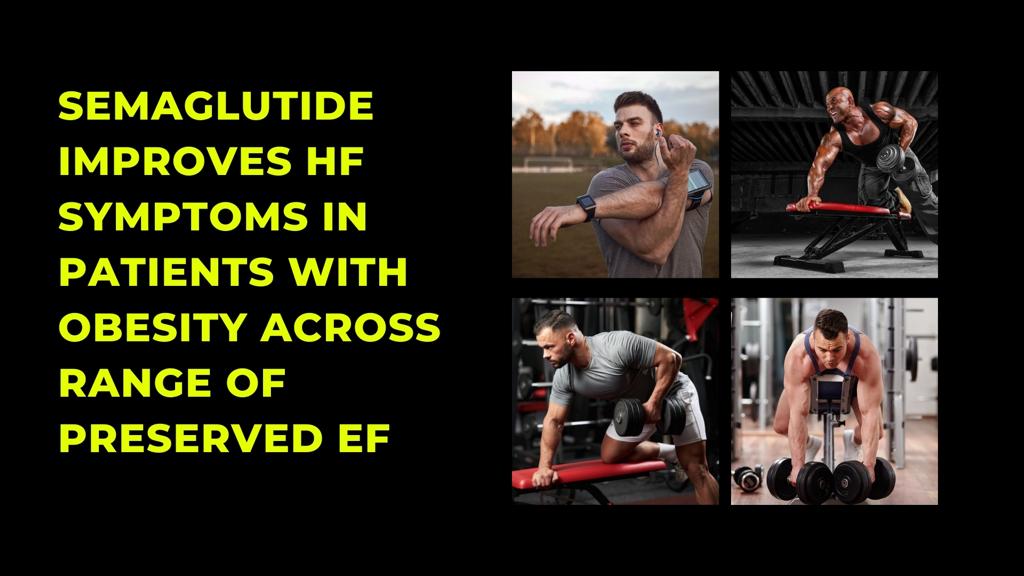 Semaglutide improves HF symptoms in patients with obesity across range of preserved EF