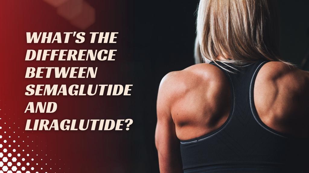 What's the Difference Between Semaglutide and Liraglutide?
