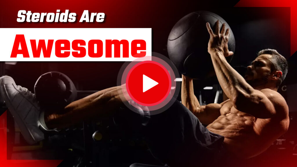 Steroids Are Awesome