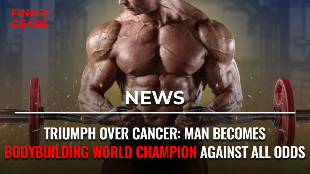 Triumph Over Cancer: Man Becomes Bodybuilding World Champion Against All Odds