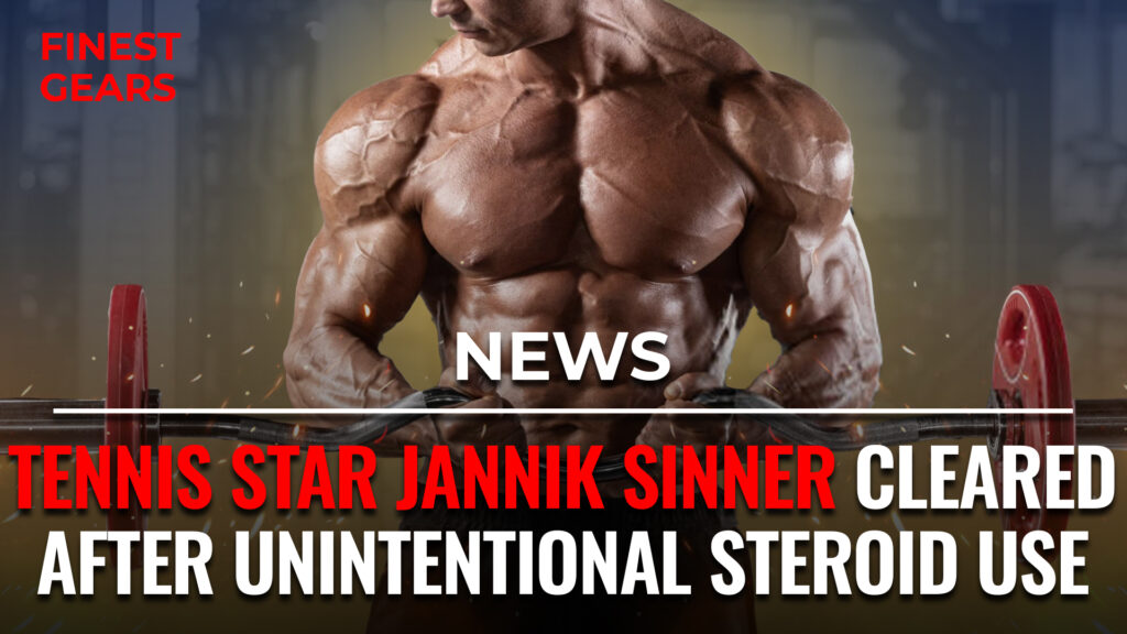 Tennis Star Jannik Sinner Cleared After Unintentional Steroid Use