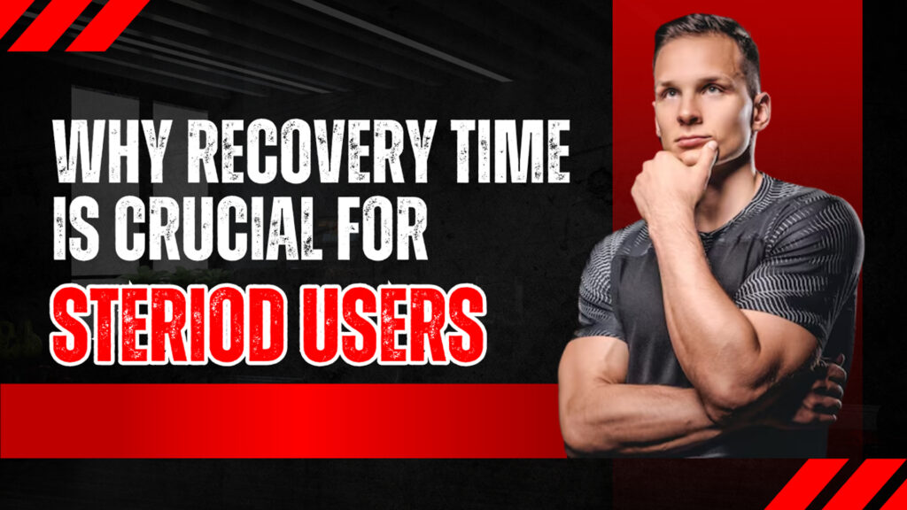 Recovery time for steroid users