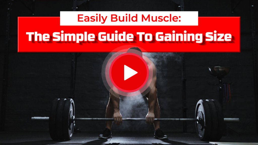Easily Build Muscle: The Simple Guide To Gaining Size