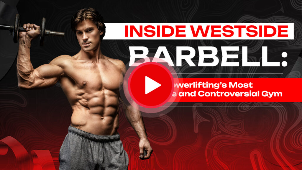 Inside Westside Barbell: Powerlifting’s Most Exclusive and Controversial Gym