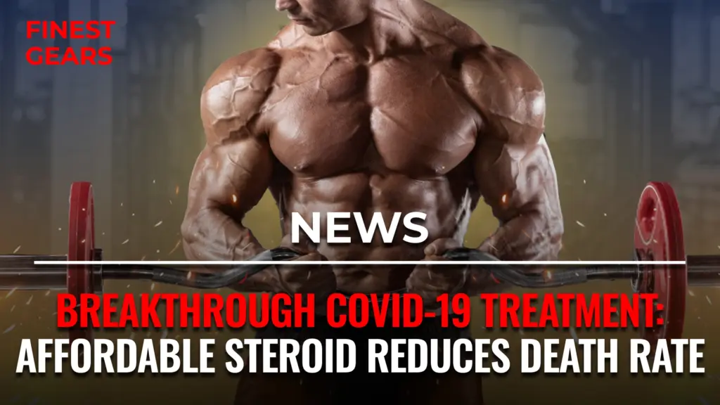 Breakthrough COVID-19 Treatment: Affordable Steroid Reduces Death Rate