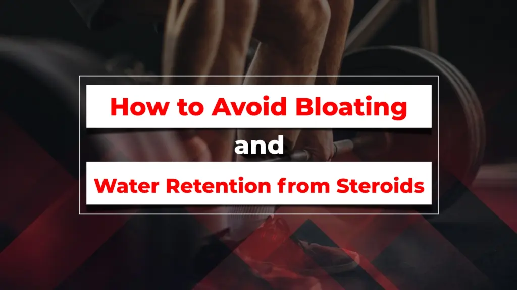 avoid bloating and water retention from steroids