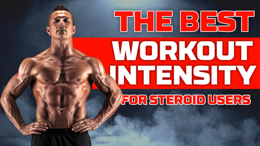 The Best Workout Intensity for Steroid Users