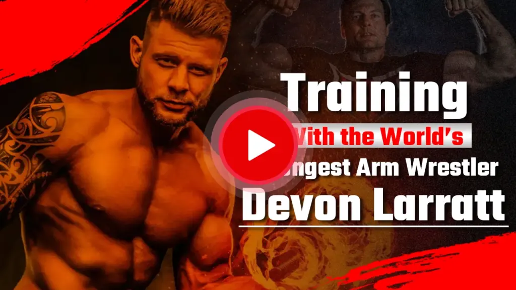 Training With the World’s Strongest Arm Wrestler Devon Larratt