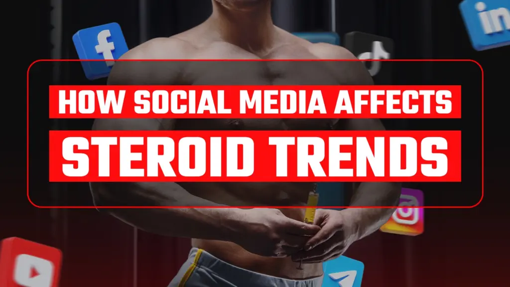 How Social Media Affects Steroid Trends