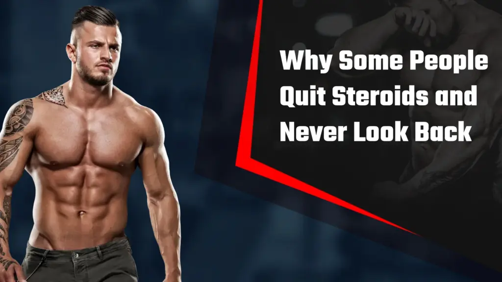 Why Some People Quit Steroids and Never Look Back