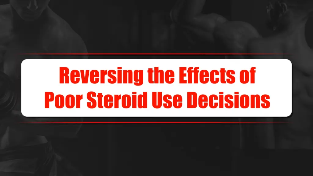 Reversing poor steroid use