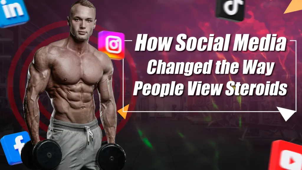 How Social Media Changed the Way People View Steroids