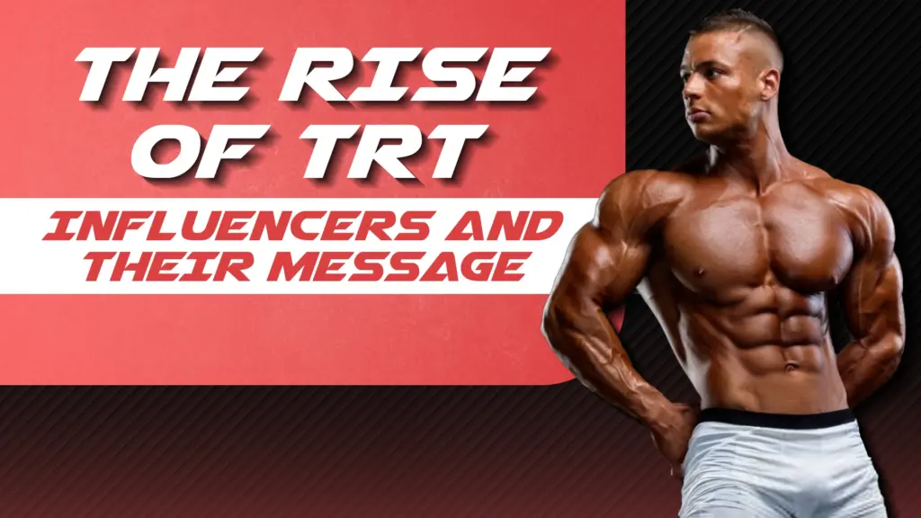 The Rise of TRT Influencers and Their Message
