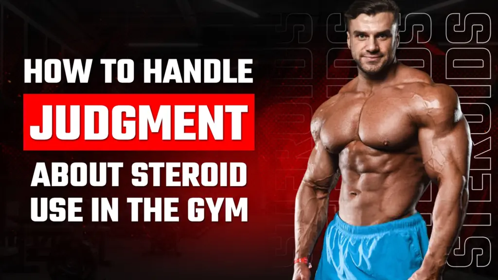 How to Handle Judgment About Steroid Use in the Gym