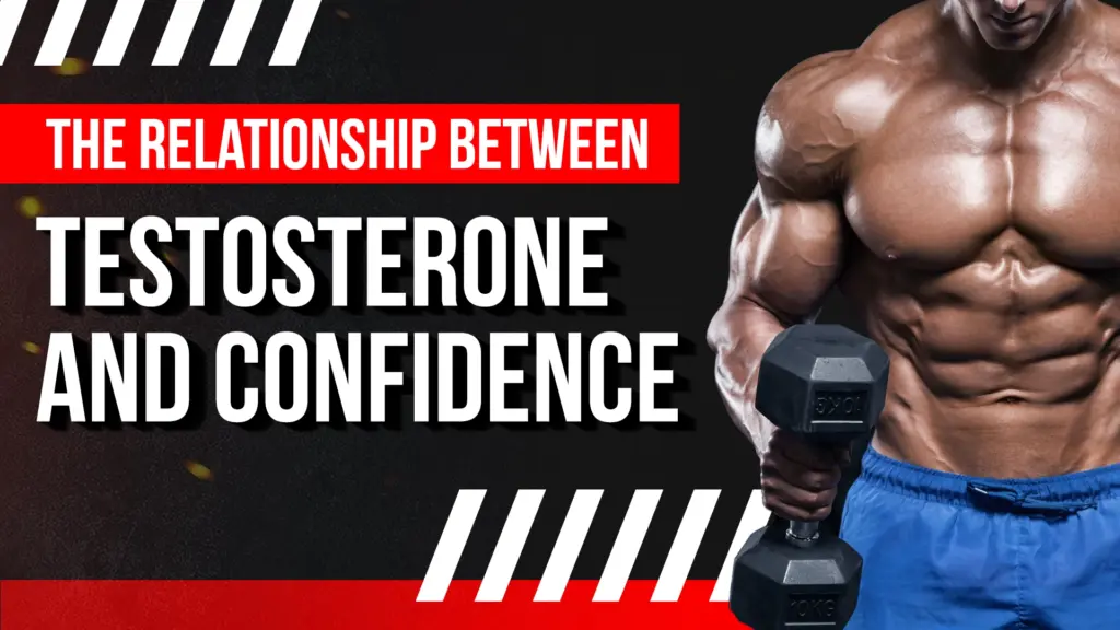 The Relationship Between Testosterone and Confidence
