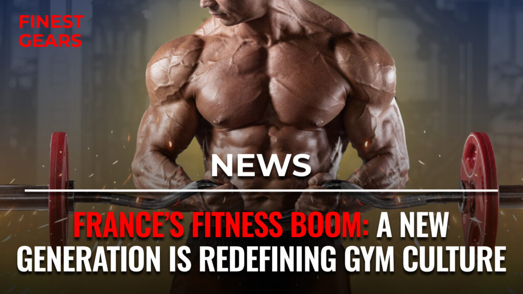 France’s Fitness Boom: A New Generation Is Redefining Gym Culture