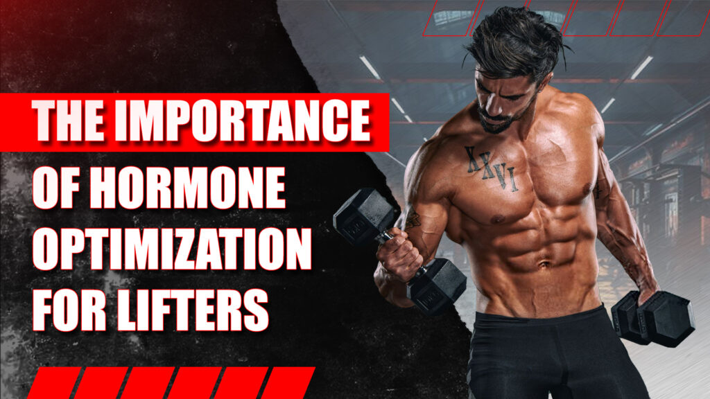 The Importance of Hormone Optimization for Lifters