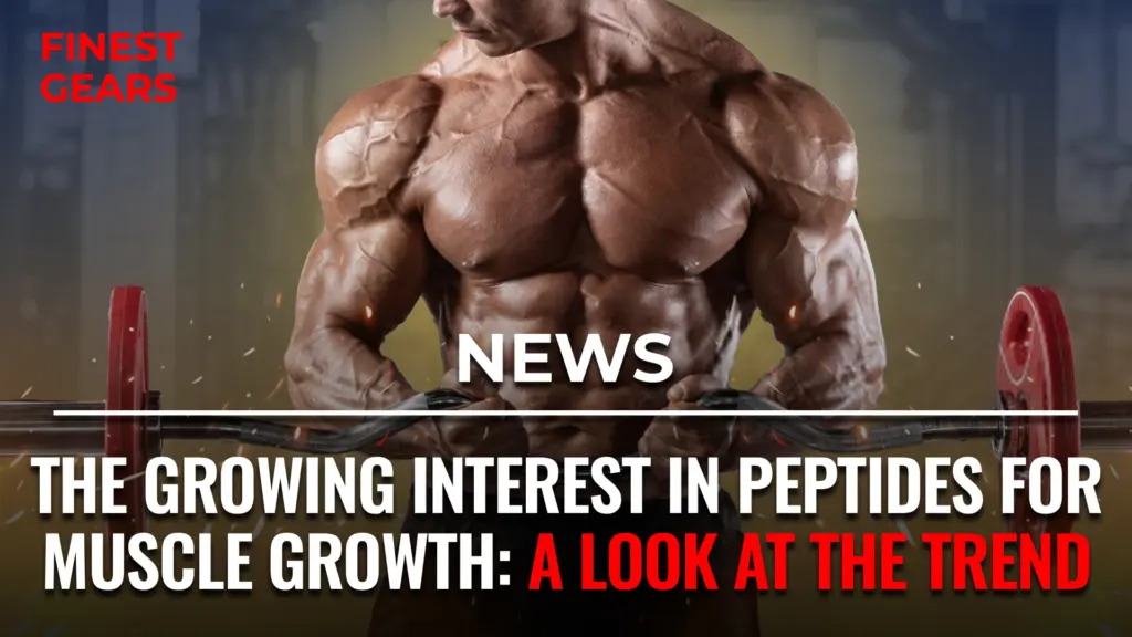 The Growing Interest in Peptides for Muscle Growth: A Look at the Trend